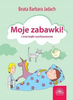 Moje zabawki i inne bajki wychowawcze. Beata Barbara Jadach
