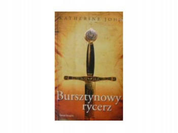 Bursztynowy rycerz Katherine John