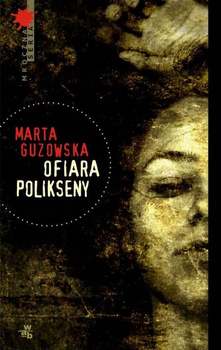 Ofiara Polikseny Marta Guzowska