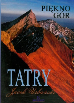 Tatry. Piękno gór Jacek Urbański