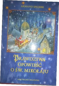 Prawdziwa opowieść o św. Mikołaju Armand Spicher