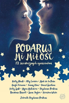 Podaruj mi miłość. 12 świątecznych opowiadań Stephanie Perkins