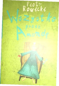 Wszystko przez Amandę Piotr Rowicki