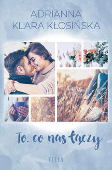 To, co nas łączy Adrianna Klara Kłosińska