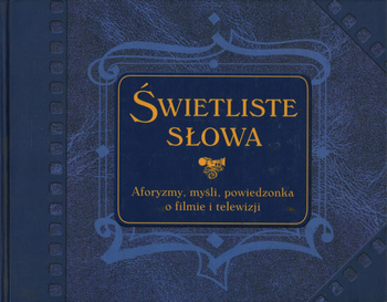 Świetliste słowa Aforyzmy, myśli i powiedzonka o filmie i telewizji Praca