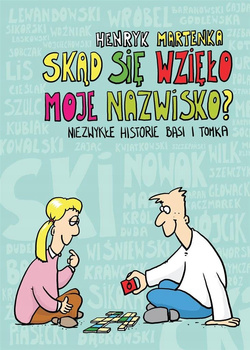 Skąd się wzięło moje nazwisko?. Niezwykłe historie Basi i Tomka Henryk