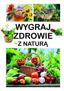 Wygraj zdrowie z naturą Aleksander Pawłowski, Dominika Szeląg