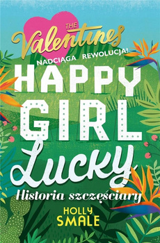 Happy Girl Lucky Historia szczęściary Holly Smale