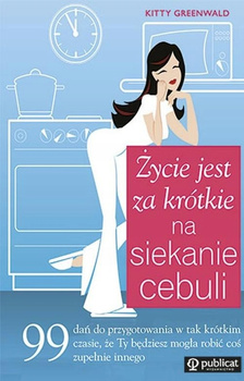 Życie jest za krótkie na siekanie cebuli. Kitty Greenwald