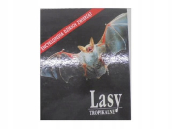 Lasy tropikalne. Encyklopedia dzikich zwierząt Praca zbiorowa