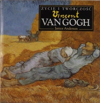 ŻYCIE I TWÓRCZOŚĆ VINCENT VAN GOGH Janice Anderson