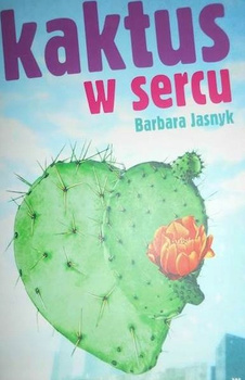 Kaktus w sercu Barbara Jasnyk