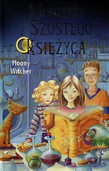 Dziewczynka z Szóstego Księżyca. Tom 1 Moony Witcher