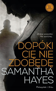 Dopóki cię nie zdobędę Samantha Hayes