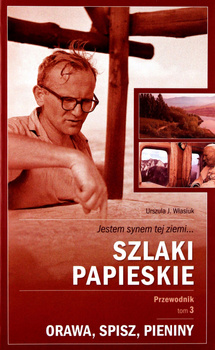 Szlaki papieskie. Orawa, Spisz, Pieniny. Tom 3