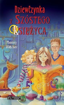 Dziewczynka z Szóstego Księżyca. Tom 1 Moony Witcher