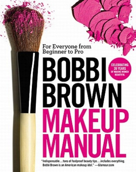 Bobbi Brown Makeup Manual. For Everyone from Beginner to Pro