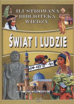 Świat i ludzie. Ilustrowana biblioteka wiedzy