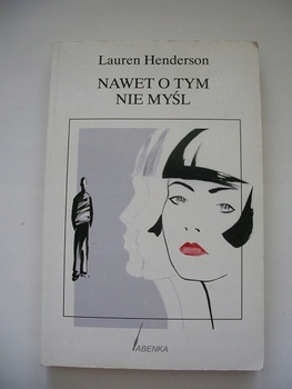 Nawet o tym nie myśl Lauren Henderson