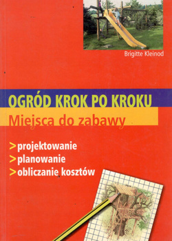 Ogród krok po kroku. Miejsca do zabawy