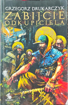 Zabijcie odkupiciela Grzegorz Drukarczyk