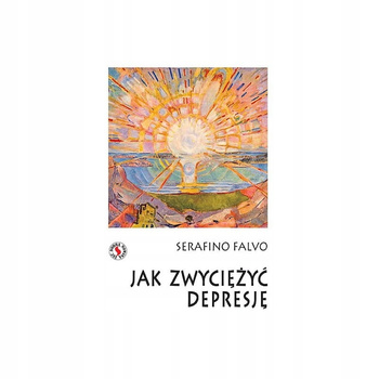 Jak zwyciężyć depresję Serafino Falvo