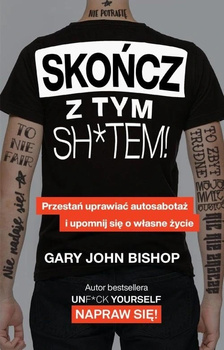 Skończ z tym sh*tem! Gary John Bishop