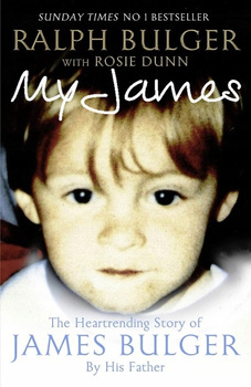 My James: The Heart-rending Story of James Bulger by His Father Ralph