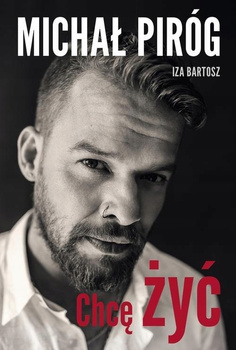 Chcę żyć Iza Bartosz, Michał Piróg