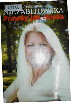 Prawdy jak chleba Małgorzata Niezabitowska