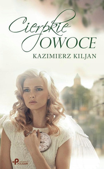 Cierpkie owoce Kazimierz Kiljan