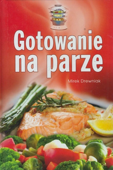 Gotowanie na parze Mirek Drewniak