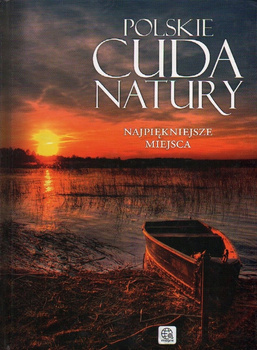 Polskie cuda natury. Najpiękniejsze miejsca Praca zbiorowa
