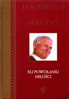 Modlitwy. Tom 4. Ku Powołaniu Miłości