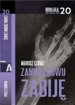 Zanim znowu zabiję Czubaj Mariusz
