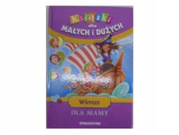 Książki dla małych i dużych wiersze dla mamy Praca zbiorowa