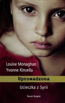 Uprowadzona. Ucieczka z Syrii Louise Monaghan, Yvonne Kinsella