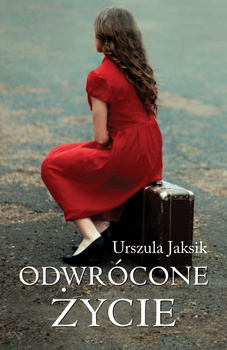 Odwrócone życie Urszula Jaksik