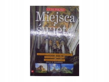Cuda Polski miejsca święte Andrzej W.Kaczorowski
