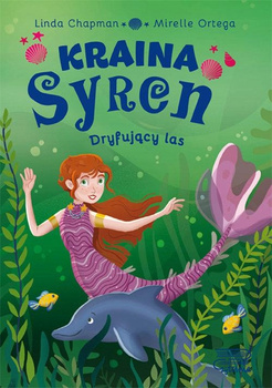 Kraina syren. Dryfujący las Linda Chapman, Mirelle Ortega
