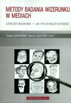 Metody badania wizerunku w mediach Gackowski Tomasz, Łączyński Marcin