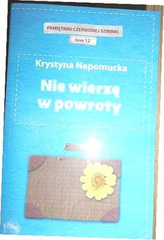 Nie wierzę w powroty Krystyna Nepomucka