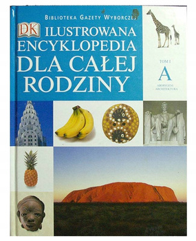 Ilustrowana encyklopedia dla całej rodziny Praca zbiorowa