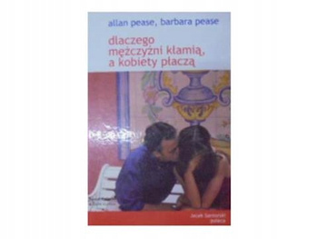 Dlaczego mężczyźni kłamią, a kobiety płaczą Allan Pease