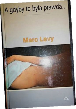 A gdyby to była prawda... Marc Levy