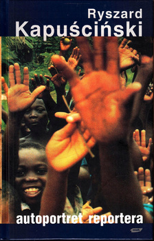 Autoportret reportera Ryszard Kapuściński
