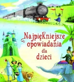Najpiękniejsze opowiadania dla dzieci Praca zbiorowa