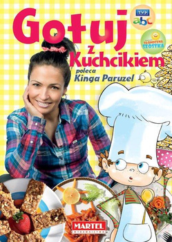 Gotuj z Kuchcikiem poleca Kinga Paruzel Praca zbiorowa