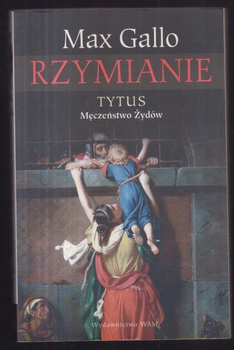 Rzymianie Tytus - męczeństwo Żydów Max Gallo
