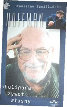 Hoffman chuligana żywot własny Stanisław Zawiśliński